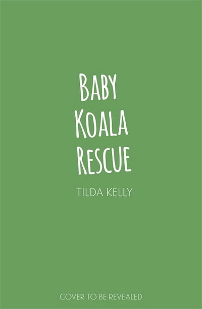 Cover for Tilda Kelly · Baby Animal Friends: Baby Koala Rescue: Book 2 - Baby Animal Friends (Paperback Book) (2020)