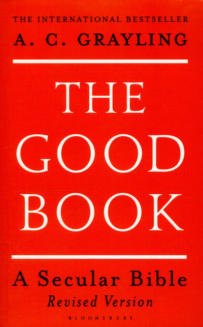 Cover for Professor A. C. Grayling · The Good Book: A Secular Bible (Paperback Book) (2016)