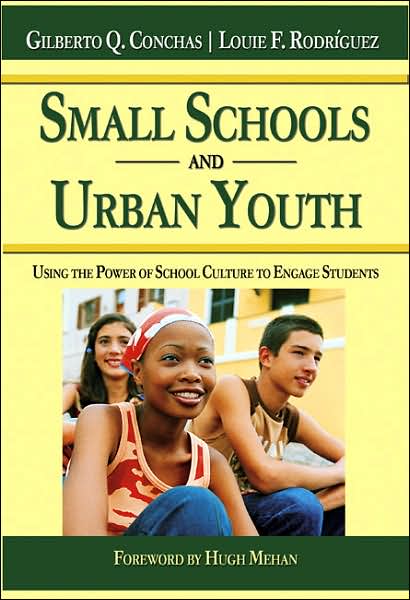 Cover for Gilberto Q. Conchas · Small Schools and Urban Youth: Using the Power of School Culture to Engage Students (Paperback Book) (2007)