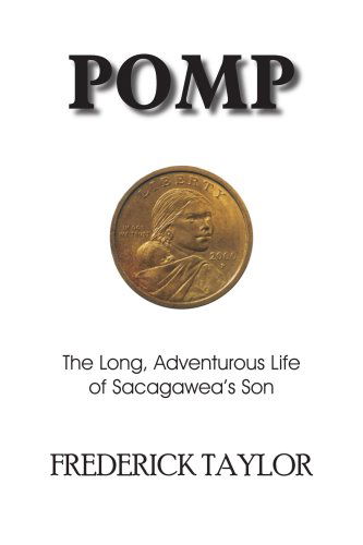 Cover for George Taylor · Pomp: the Long, Adventurous Life of Sacagawea's Son (Paperback Book) (2004)