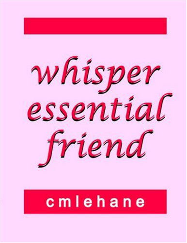 Whisper Essential Friend - Cmlehane - Boeken - AuthorHouse - 9781420804348 - 4 januari 2005