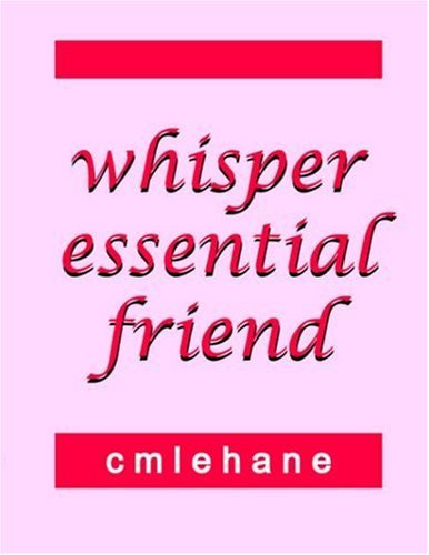 Whisper Essential Friend - Cmlehane - Books - AuthorHouse - 9781420804348 - January 4, 2005