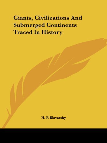 Giants, Civilizations and Submerged Continents Traced in History - H. P. Blavatsky - Books - Kessinger Publishing, LLC - 9781425362348 - December 8, 2005