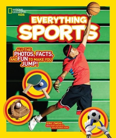 Cover for Eric Zweig · National Geographic Kids Everything Sports: All the Photos, Facts, and Fun to Make You Jump! - National Geographic Kids Everything (Hardcover Book) (2016)