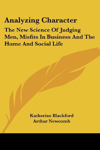 Cover for Arthur Newcomb · Analyzing Character: the New Science of Judging Men, Misfits in Business and the Home and Social Life (Paperback Book) (2006)