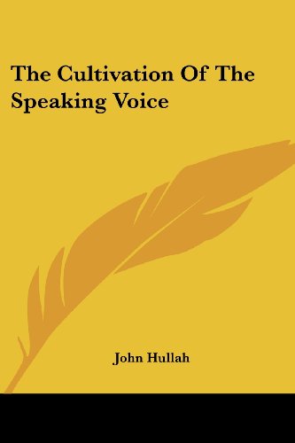 Cover for John Hullah · The Cultivation of the Speaking Voice (Paperback Book) (2007)