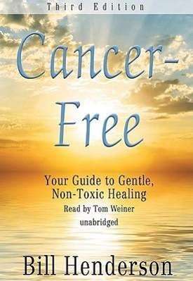 Cancer-free: Your Guide to Gentle, Non-toxic Healing - Bill Henderson - Audiobook - Blackstone Audiobooks - 9781433295348 - 15 września 2009