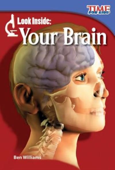 Look Inside: Your Brain - Ben Williams - Bøger - Teacher Created Materials, Inc - 9781433336348 - 1. december 2011