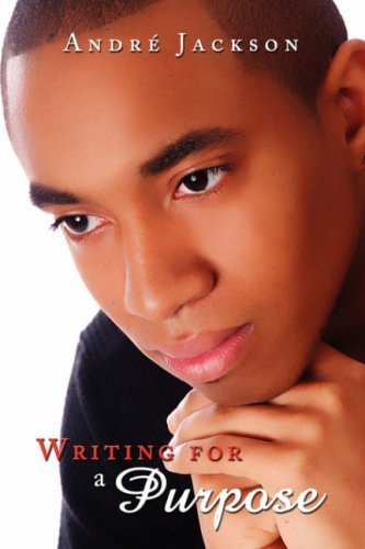 Writing for a Purpose - Andre Jackson - Books - AuthorHouse - 9781434371348 - April 6, 2008