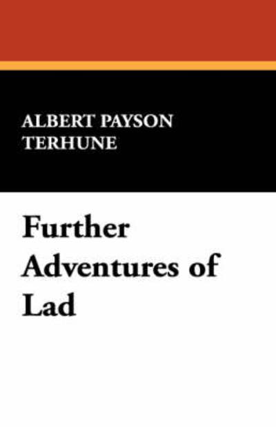 Cover for Albert Payson Terhune · Further Adventures of Lad (Hardcover Book) (2007)