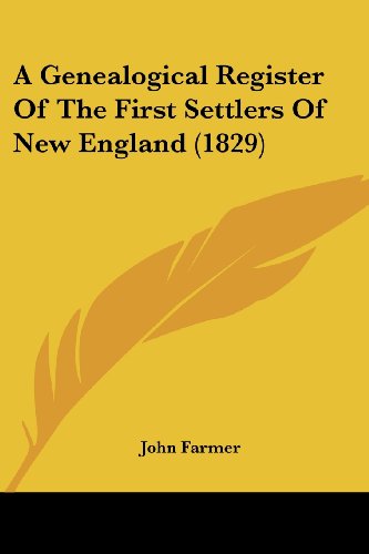 A Genealogical Register of the First Settlers of New England (1829) - John Farmer - Books - Kessinger Publishing, LLC - 9781436728348 - June 29, 2008