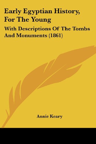 Cover for Annie Keary · Early Egyptian History, for the Young: with Descriptions of the Tombs and Monuments (1861) (Paperback Book) (2008)