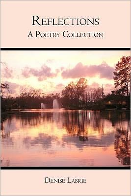 Cover for Denise Labrie · Reflections: a Poetry Collection (Paperback Book) (2009)