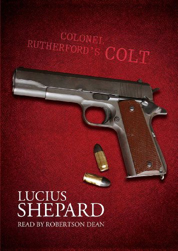 Cover for Lucius Shepard · Colonel Rutherford's Colt (Hörbok (CD)) [Library, Unabridged Library edition] (2011)