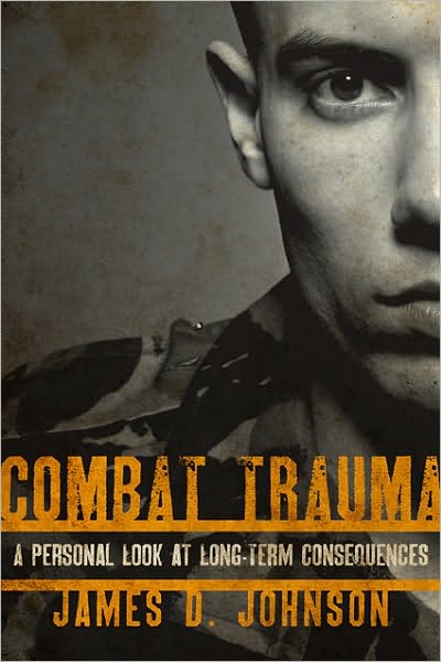 Cover for James D. Johnson · Combat Trauma: A Personal Look at Long-Term Consequences (Hardcover Book) (2010)