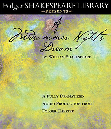 Cover for William Shakespeare · A Midsummer Night's Dream: Fully Dramatized Audio Edition (Folger Shakespeare Library Presents) (Audiobook (CD)) [Unabridged edition] (2014)