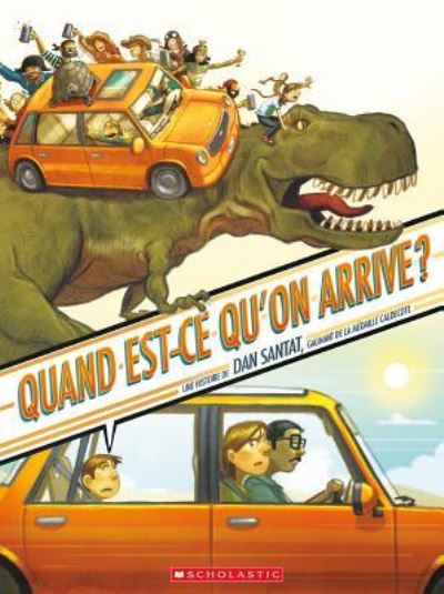 Quand Est-Ce Qu'on Arrive? - Dan Santat - Books - Scholastic Canada, Limited - 9781443153348 - June 1, 2016