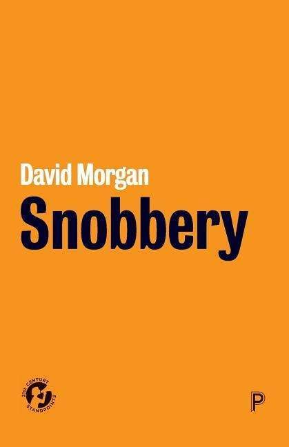 Snobbery - 21st Century Standpoints - David Morgan - Boeken - Bristol University Press - 9781447340348 - 12 december 2018