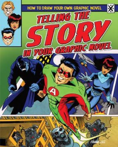 Telling the story in your graphic novel - Frank Lee - Books - PowerKids Press - 9781448864348 - January 30, 2012