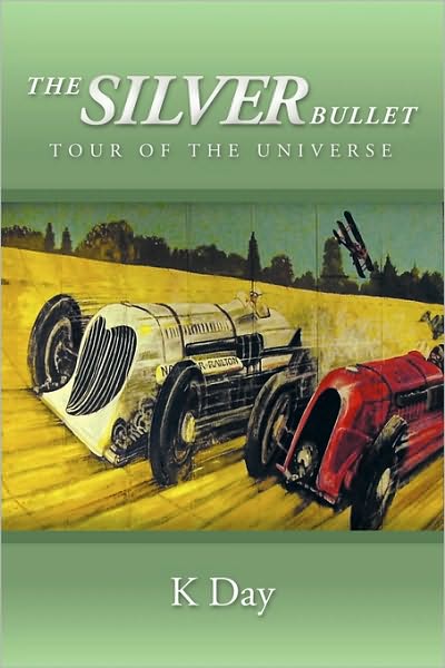 Cover for K Day · The Silver Bullet: Tour of the Universe (Paperback Book) (2010)