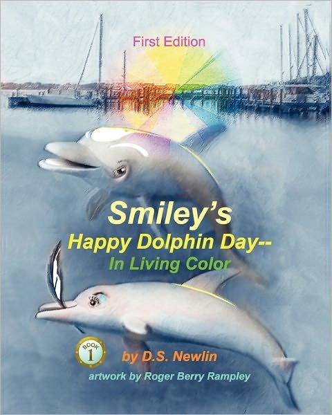 Smiley's Happy Dolphin Day--in Living Color - Ds Newlin - Bøker - CreateSpace Independent Publishing Platf - 9781456320348 - 4. desember 2010