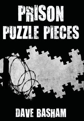 Cover for Dave Basham · Prison Puzzle Pieces: The Realities, Experiences and Insights of a Corrections Officer Doing His Time in Historic Stillwater Prison (Hardcover Book) (2016)