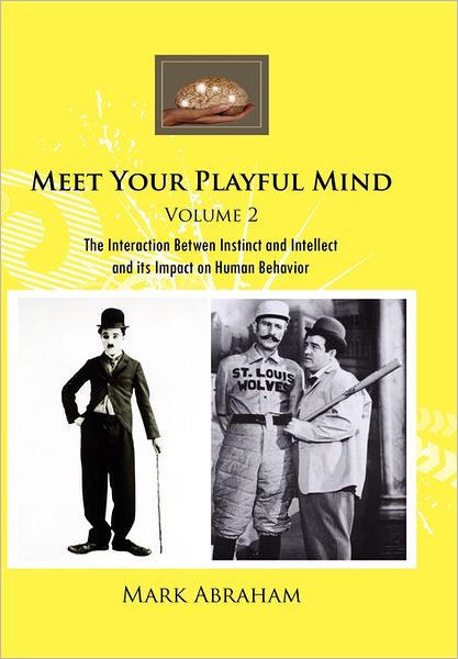 Cover for Mark Abraham · Meet Your Playful Mind Volume 2: the Interaction Betwen Instinct and Intellect and Its Impact on Human Behavior (Taschenbuch) (2011)