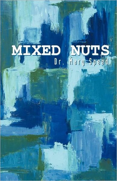 Cover for Dr. Mary Speed · Mixed Nuts (Paperback Book) (2011)