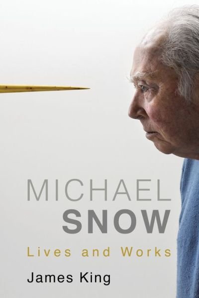 Cover for James King · Michael Snow: Lives and Works (Hardcover bog) (2019)
