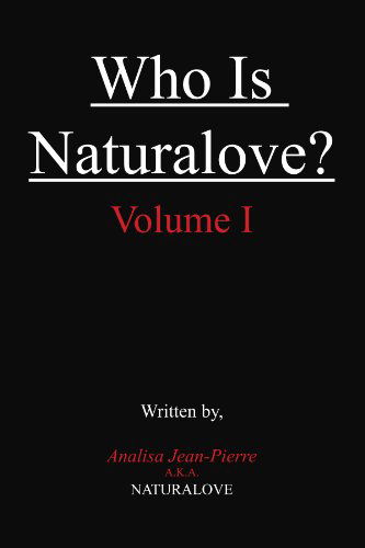 Cover for Analisa Jean-pierre Naturalove · Who is Naturalove?: Volume I (Paperback Book) (2011)