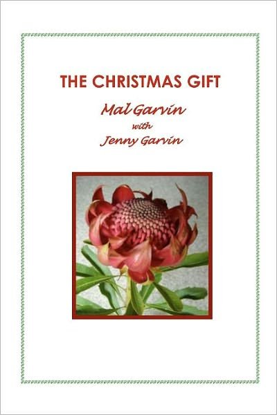 Cover for Mal Garvin · The Christmas Gift: at a Time Christmas is Leaving Many People Jaded, These Warm Hearted, Humorous Christmas Stories That Lift the Spirit, (Taschenbuch) (2011)