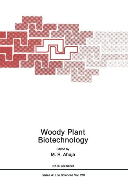 Woody Plant Biotechnology - NATO Science Series A: - M R Ahuja - Books - Springer-Verlag New York Inc. - 9781468479348 - April 10, 2012