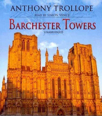 Cover for Anthony Trollope · Barchester Towers (Chronicles of Barsetshire, Book 2) (The Chronicles of Barsetshire) (Audiobook (CD)) [Unabridged edition] (2012)