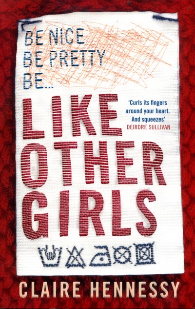 Like Other Girls - Claire Hennessy - Books - Hot Key Books - 9781471406348 - May 25, 2017