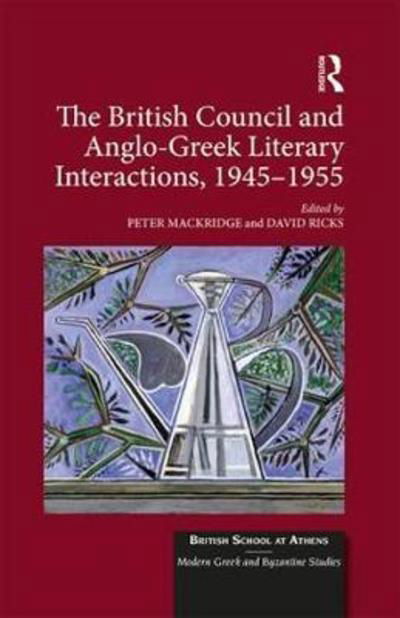 Cover for David Ricks · The British Council and Anglo-Greek Literary Interactions, 1945-1955 - British School at Athens - Modern Greek and Byzantine Studies (Gebundenes Buch) (2018)