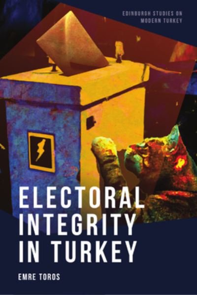 Cover for Emre Toros · Electoral Integrity in Turkey - Edinburgh Studies on Modern Turkey (Hardcover Book) (2024)