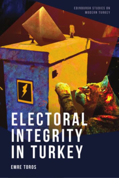 Cover for Emre Toros · Electoral Integrity in Turkey - Edinburgh Studies on Modern Turkey (Gebundenes Buch) (2024)