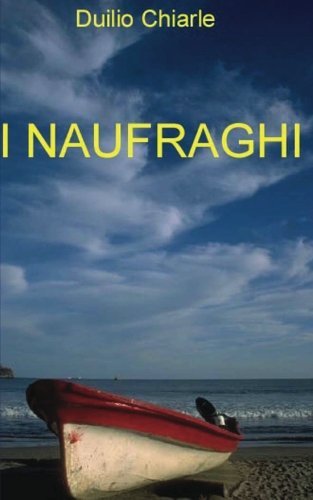 Cover for Duilio Chiarle · I Naufraghi (Paperback Book) [Italian, Lrg edition] (2012)
