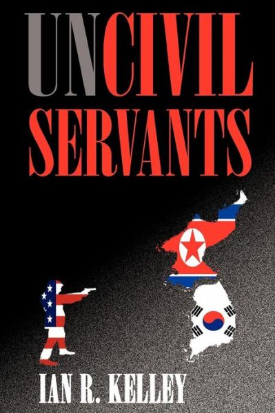 Cover for Ian R. Kelley · Uncivil Servants (Taschenbuch) (2012)