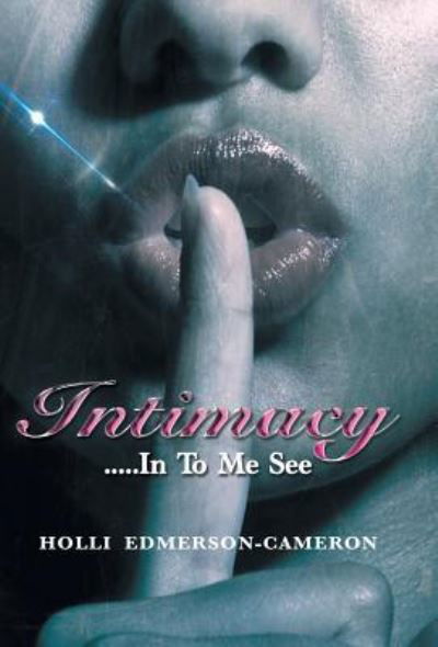 Cover for Holli Edmerson-Cameron · Intimacy: In To Me See (Hardcover Book) (2016)