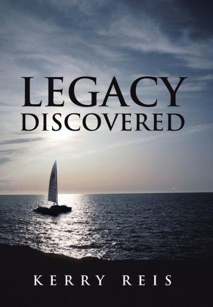 Cover for Kerry Reis · Legacy Discovered (Hardcover Book) (2013)