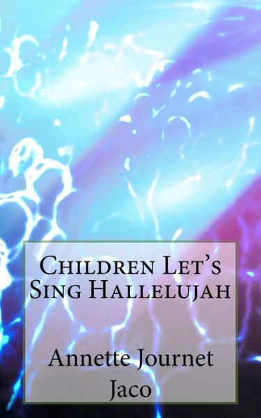 Cover for Annette Journet Jaco · Children Let's Sing Hallelujah (Taschenbuch) (2013)