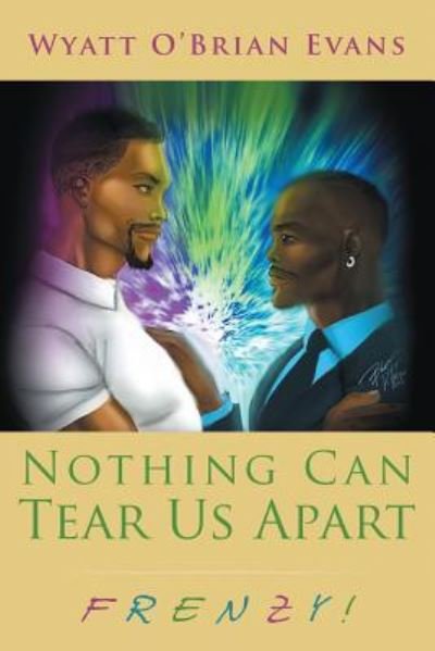 Cover for Wyatt O' Brian Evans · Nothing Can Tear Us Apart (Pocketbok) (2016)