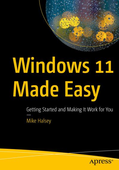 Cover for Mike Halsey · Windows 11 Made Easy: Getting Started and Making It Work for You (Paperback Book) [1st edition] (2022)