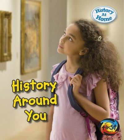 History Around You (History at Home) - Nick Hunter - Książki - Heinemann First Library - 9781484602348 - 1 lipca 2014