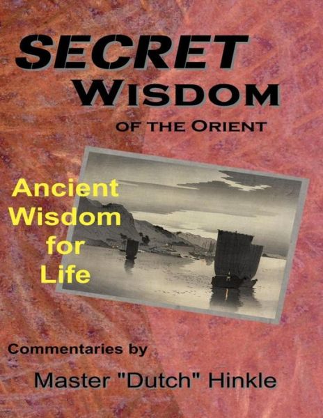 Cover for Master Dutch Hinkle · Secret Wisdom of the Orient: Ancient Wisdom for Life (Paperback Book) (2013)