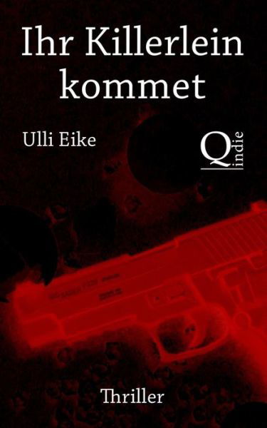 Cover for Ulli Eike · Ihr Killerlein Kommet: Die Moerderischen Weihnachten Der Joey Marx (Taschenbuch) [German edition] (2013)