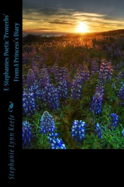 Cover for Stephanie Lynn Keefe · E-stephanies: Poetic *proverbs* from a Princess*s Diary (Paperback Book) (2014)