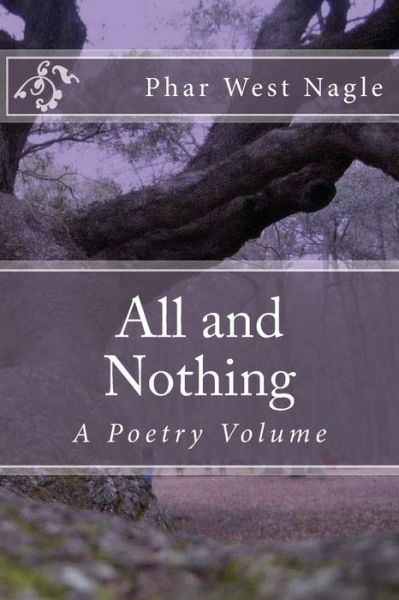 Cover for Phar West Nagle · All and Nothing: a Poetry Volume (Paperback Bog) (2014)