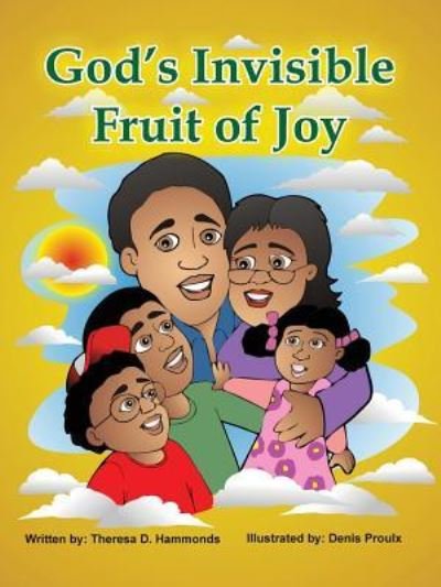 God's Invisible Fruit of Joy - Theresa D Hammonds - Böcker - Xulon Press - 9781498476348 - 20 juli 2016